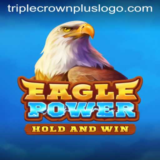Exploring EaglePower and Triple Crown Plus